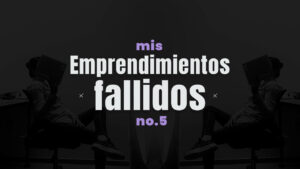 historia de emprendimientos fallidos