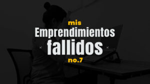 emprendimientos fallidos historia